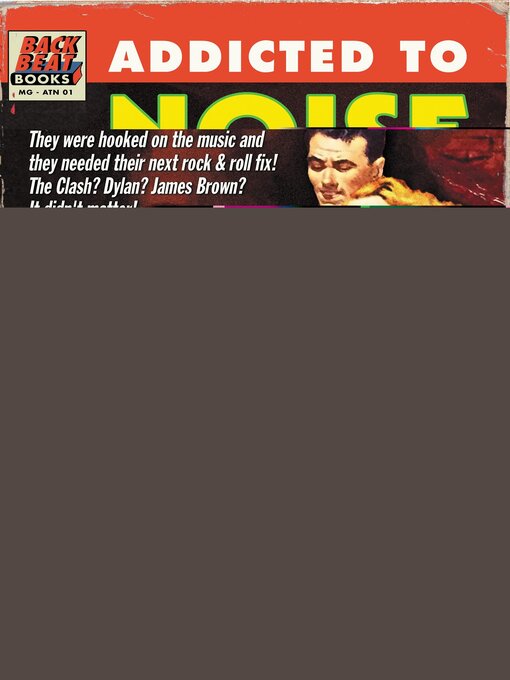 Title details for Addicted to Noise by Michael Goldberg - Available